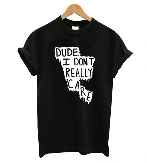 Don't Really Care T-Shirt