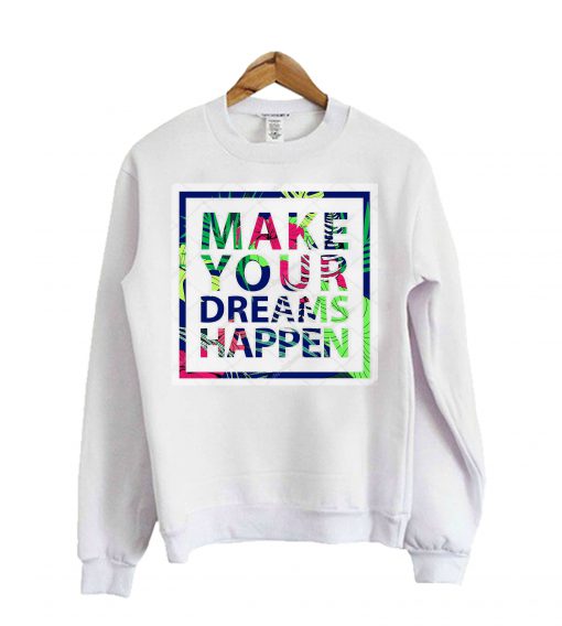 Dreams Happen Sweatshirt