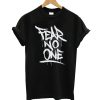 Fear No One T-Shirt