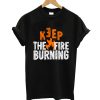 Fire Burn T-Shirt