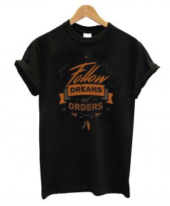 Follow Dreams T-Shirt