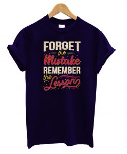 Forget The Mistakes T-Shirt