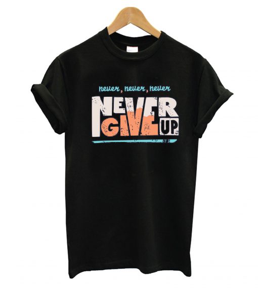 Give Up T-Shirt