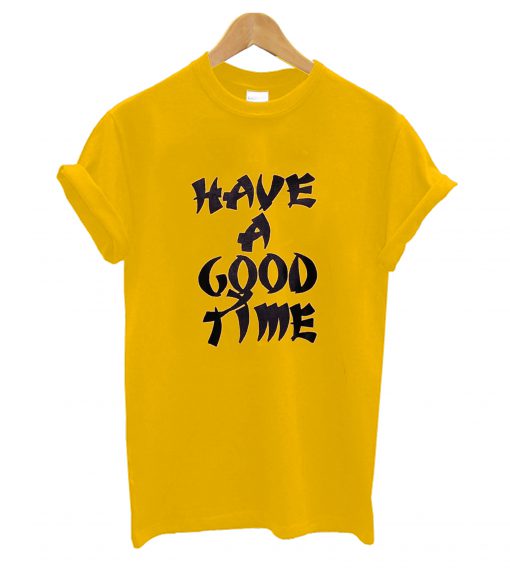 Have Good T-Shirt