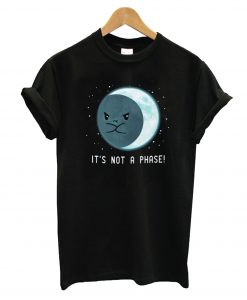 It's Not a Phase T-Shirt