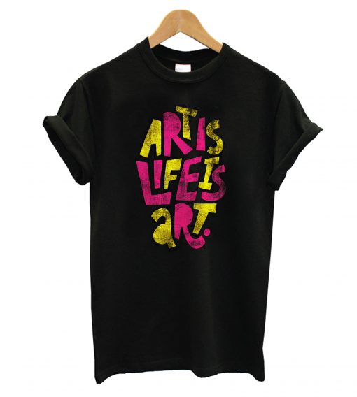 Life Is Art T-Shirt