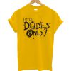 Littlen Dudes T-Shirt
