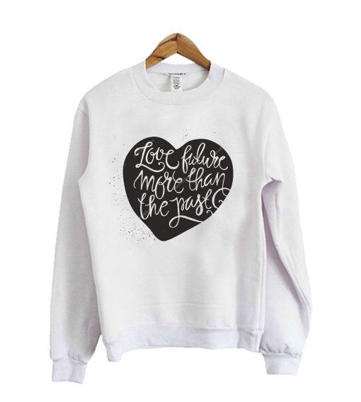 Love Future Sweatshirt