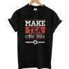Make Tea T-Shirt