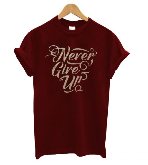 Never Give Up T-Shirt