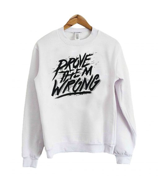 Prove Them Wrong Sweatshirt