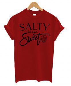 Salty But Sweet T-Shirt