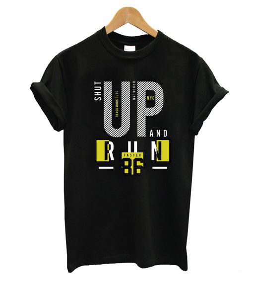 Shut Up And Run T-Shirt