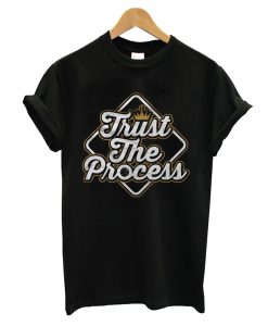 Trust The Process T-Shirt