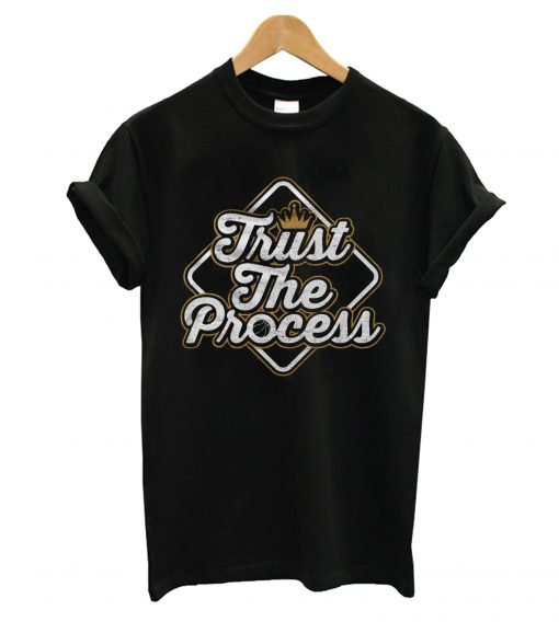 Trust The Process T-Shirt