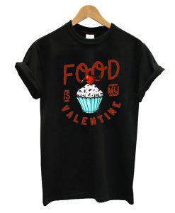 Valentine Food T-Shirt