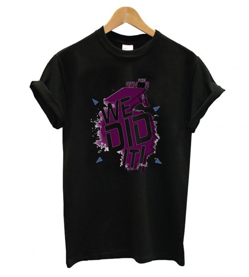 We Did It T-Shirt