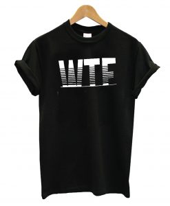 What The Fact T-Shirt