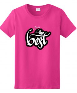Youre The Best T-Shirt