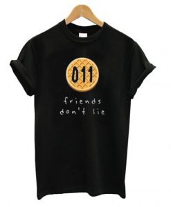 011 Friends Don’t Lie T-Shirt
