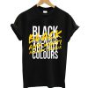 Are Not Colours T-Shirt
