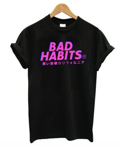 Bad Habits T-Shirt