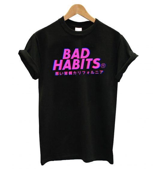 Bad Habits T-Shirt