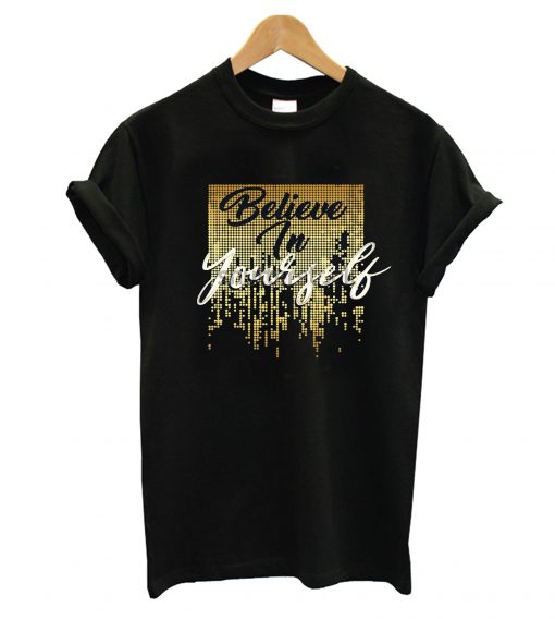 Believe In Yourself T-Shirt