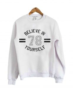 Belive In Yourself Sweatshirt