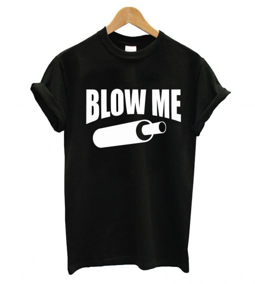 Blow Me T-Shirt