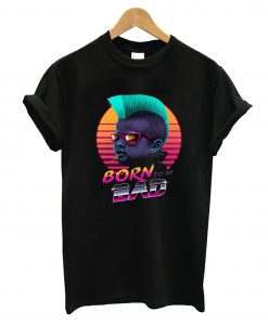 Born To Be Bad T-Shirt