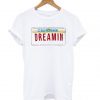 California Dreamin T-Shirt