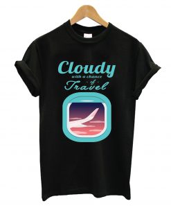 Cloudy With a Chance of Traveling T-Shirt