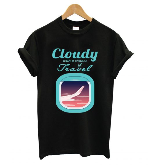 Cloudy With a Chance of Traveling T-Shirt