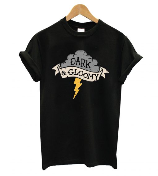 Dark and Gloomy T-Shirt