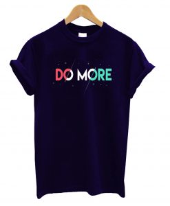 Do More T-Shirt