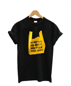 Don't Be An Idiot T-Shirt