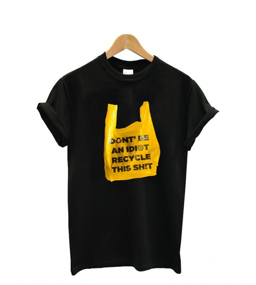 Don't Be An Idiot T-Shirt