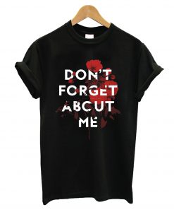 Don't Forget About Me T-Shirt