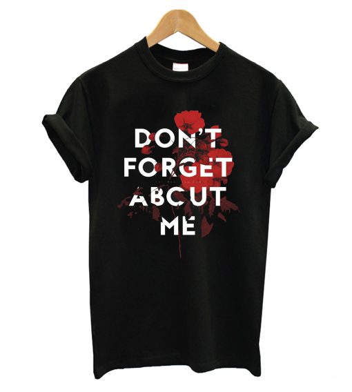 Don't Forget About Me T-Shirt