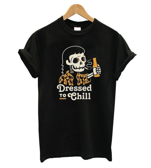 Dressed To Chill T-Shirt