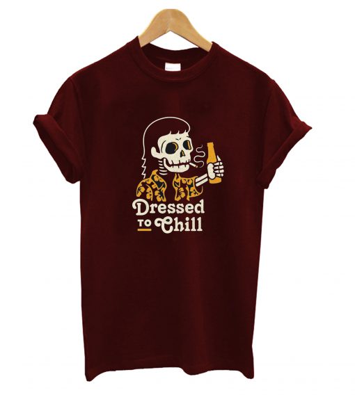 Dressed To Chill T-Shirt