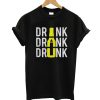 Drink Drink Drink T-Shirt