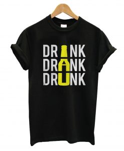 Drink Drink Drink T-Shirt