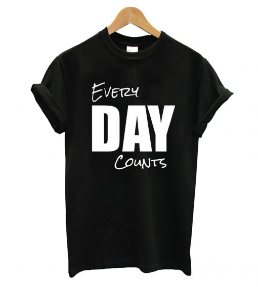Every Day Counts T-Shirt
