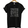 Faith Over Fear T-Shirt