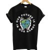 Future In Our Hand T-Shirt