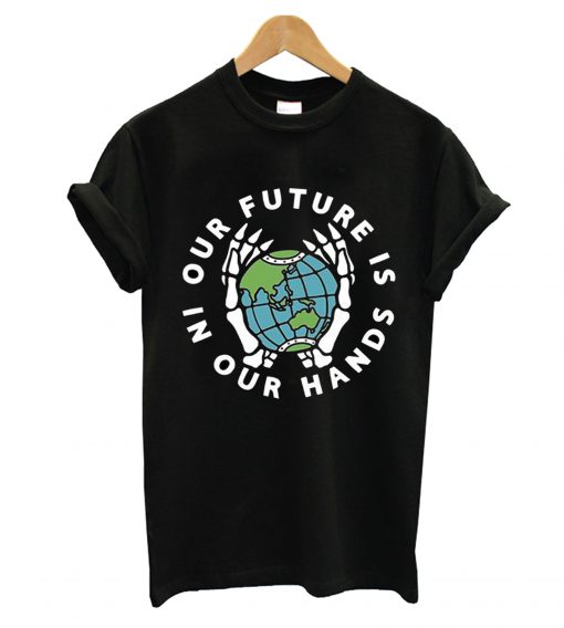 Future In Our Hand T-Shirt
