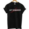 Get Shredded T-Shirt