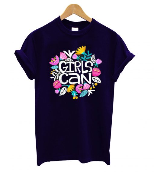 Girls Can T-Shirt